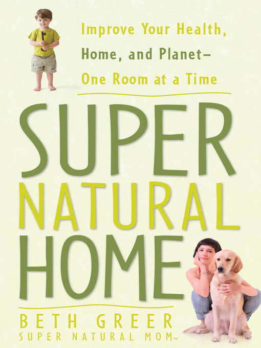 Title details for Super Natural Home by Beth Greer - Available